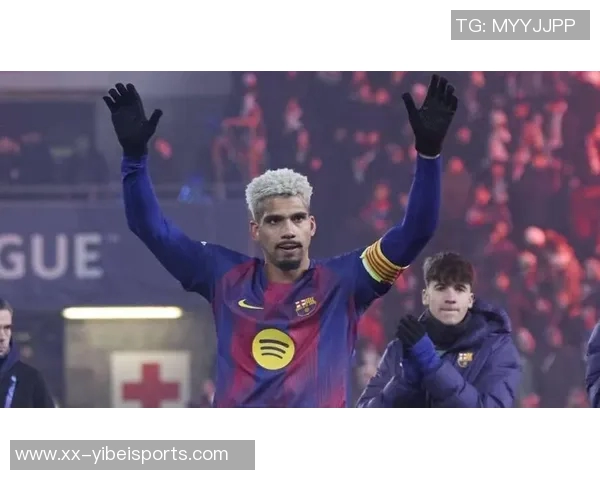 巴萨急需果断中卫阿劳霍的表现令人振奋与期待